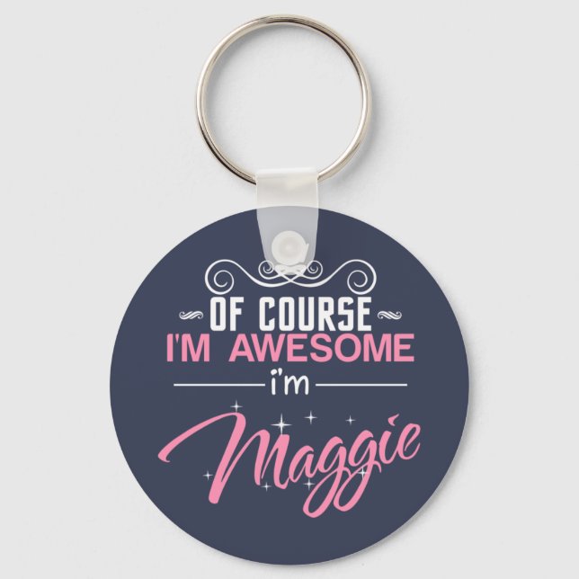 Llavero Por supuesto que soy increíble, soy Maggie. (Anverso)