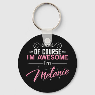 Llavero Por supuesto que soy increíble. Soy Melanie.