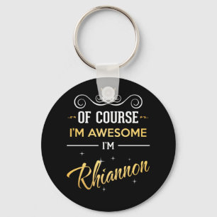Llavero Por supuesto que soy increíble. Soy Rhiannon.