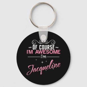 Llavero Por supuesto que soy maravilloso, soy Jacqueline