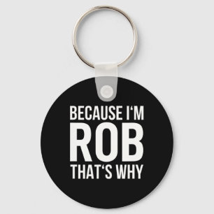 Llavero Porque Soy Rob Por Eso Nombrar A Shirt Birthday Ro