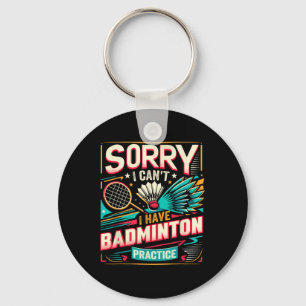 Llavero Práctica de bádminton - Lo siento, no puedo