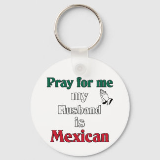 Llavero Pray for me my Husband is Mexican