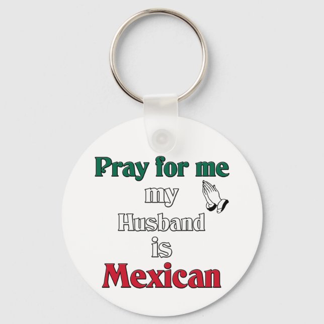Llavero Pray for me my Husband is Mexican (Anverso)