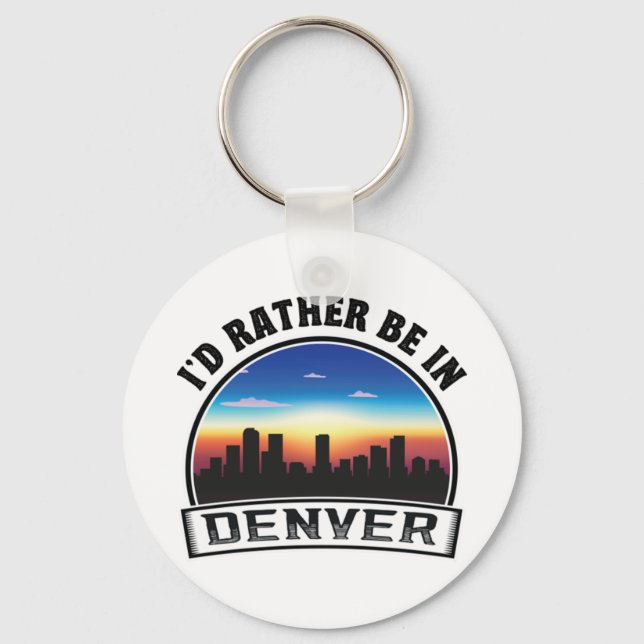 Llavero Preferiría Estar En Denver Una Impresionante Idea  (Anverso)