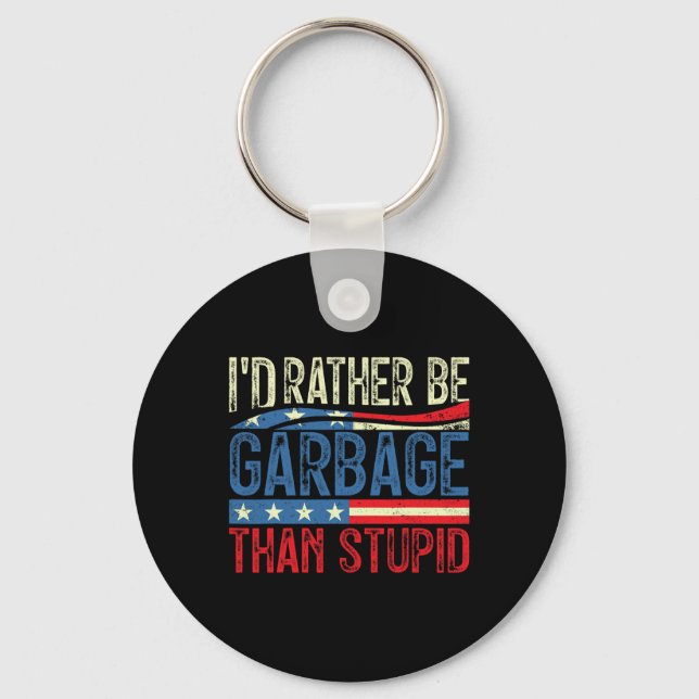 Llavero Preferiría Ser Basura Para Trump Que Estúpido Trum (Anverso)
