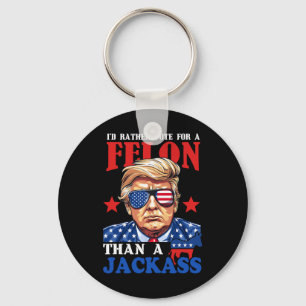 Llavero Prefiero Votar Por Un Felón Que Por Un Jack Trump