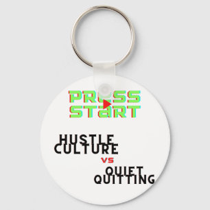 LLAVERO PRESIONE INICIO, HUSTLE CULTURE VS QUIET QUITING