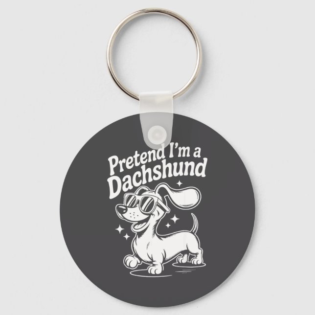 Llavero Pretend I'm A Dachshund Funny Dachshund Mom Dad Do (Anverso)