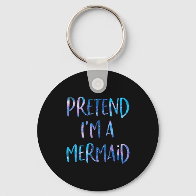 Llavero Pretend I'm A Mermaid Lazy Funny Mermaid Halloween (Anverso)