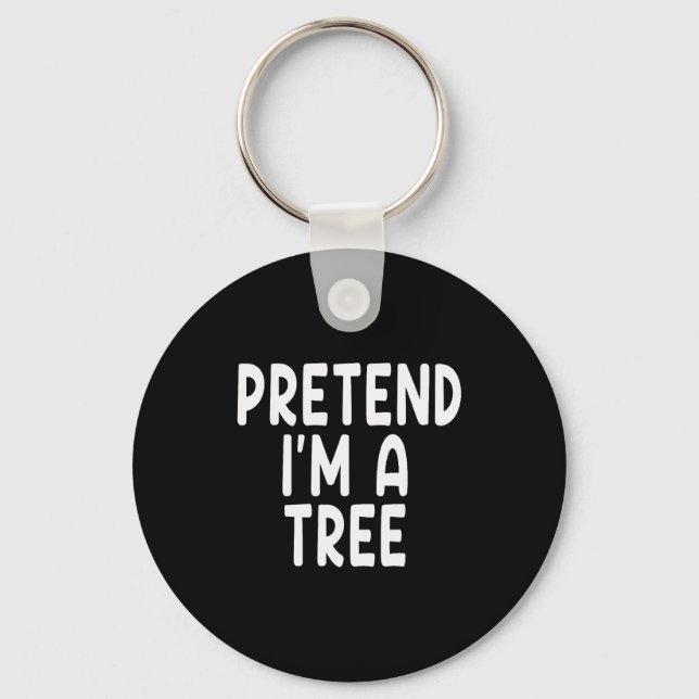 Llavero Pretend I'm A Tree Funny Lazy Last Minute Hallowee (Anverso)