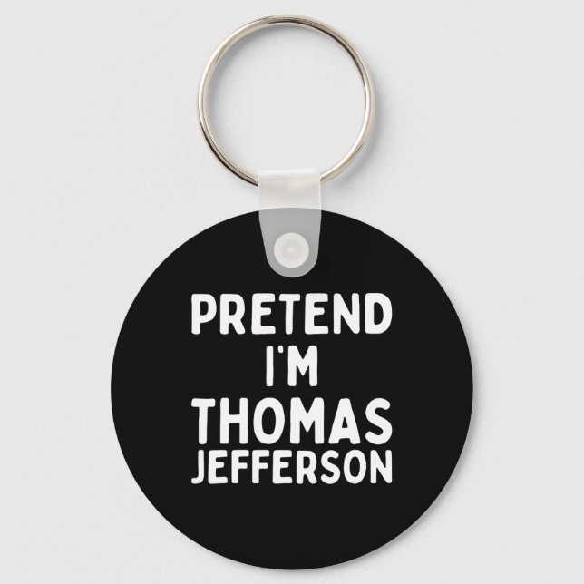 Llavero Pretende que soy Thomas Jefferson Fun Lazy Hallowe (Anverso)