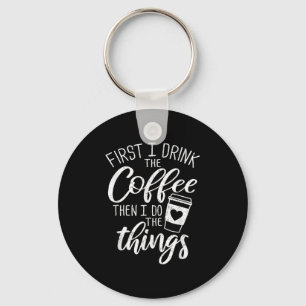 Llavero Primero bebo el café luego hago las cosas 