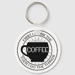 Llavero Primero bebo el café y luego hago cosas Keychain