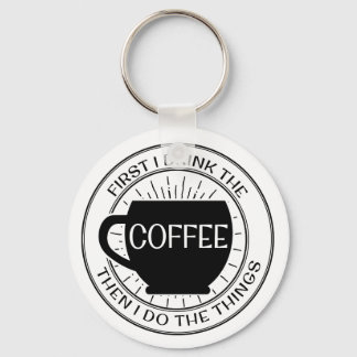 Llavero Primero bebo el café y luego hago cosas Keychain