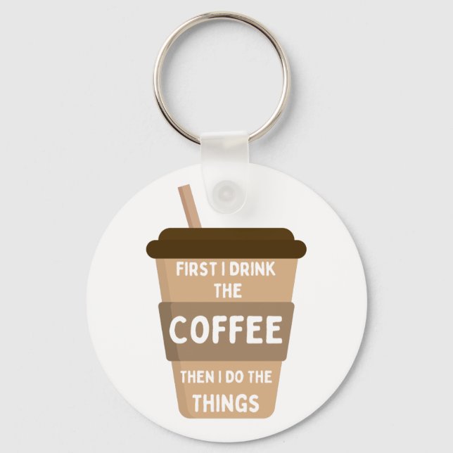 Llavero Primero bebo el café y luego hago las cosas (Anverso)