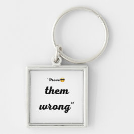 Llavero "Prove them wrong "Motivational keychain