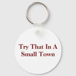 Llavero prueba eso en un pueblo pequeño