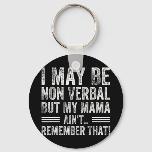 Llavero Puede que no sea verbal pero mi mamá no lo recuer