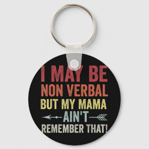 Llavero Puede que no sea verbal pero mi mamá no lo recuerd