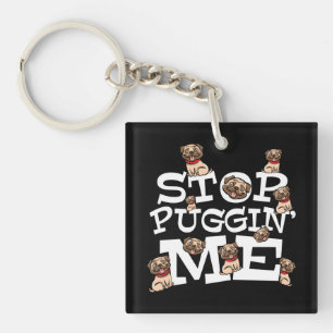 Llavero Pug Dog Stop Bugging Me - Cita divertida de Pun