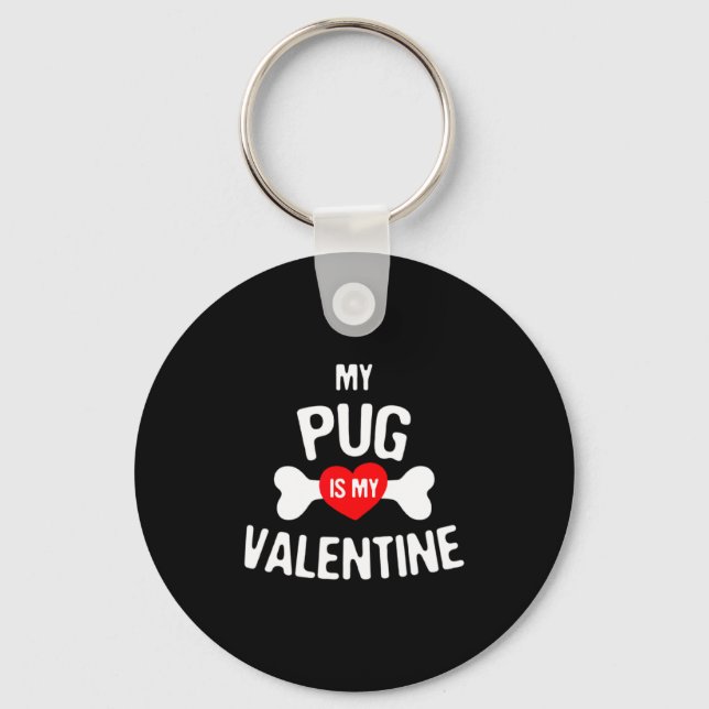 Llavero Pug Is My Valentine Pug Dog  (Anverso)