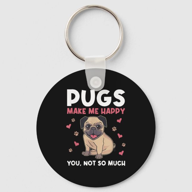 Llavero Pugs Make Me Happy You Not So Much Funny Pug Dog M (Anverso)