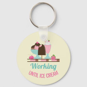 Llavero Pun tonto trabajando hasta crema de hielo - tratam