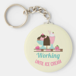 Llavero Pun tonto trabajando hasta crema de hielo - tratam