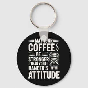 Llavero Que el café sea más fuerte que la actitud de los b