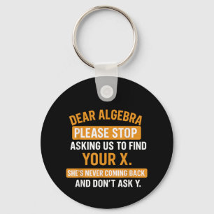 Llavero Querida Álgebra Deja de Pedirme que Encuentre tu X