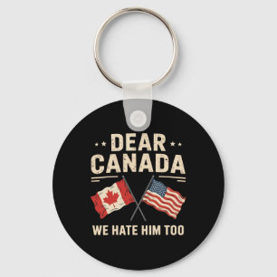 Llavero Querido Canadá, lo odiamos demasiado contra Canadá