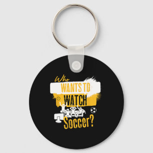 Llavero ¿Quién quiere ver fútbol? Diseño divertido para fa