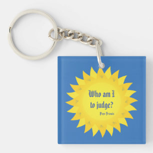 Llavero ¿Quién Soy Para Juzgar? Keychain acrílico del Papa