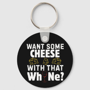 Llavero ¿Quieres Queso Con Ese Vino?