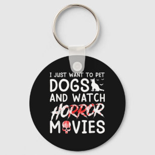 Llavero Quiero acariciar perros y ver películas de terror