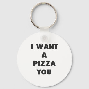 Llavero Quiero una pizza, Chicas graciosos imprimen una ci