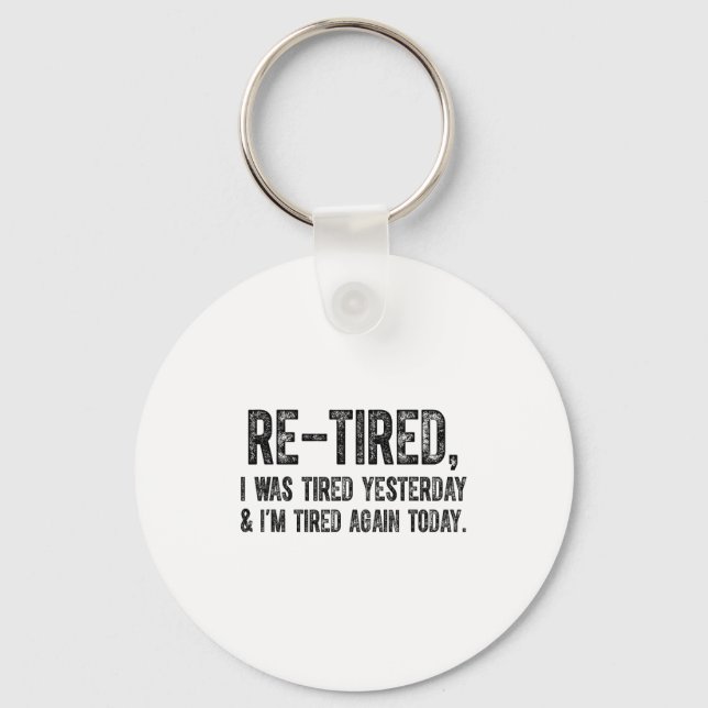 Llavero Re-tired, I Was Tired Yesterday &amp; I’m Tired Ag (Anverso)