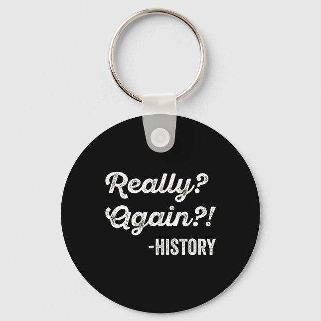 Llavero Really Again! History History Teacher Funny Saying (Anverso)