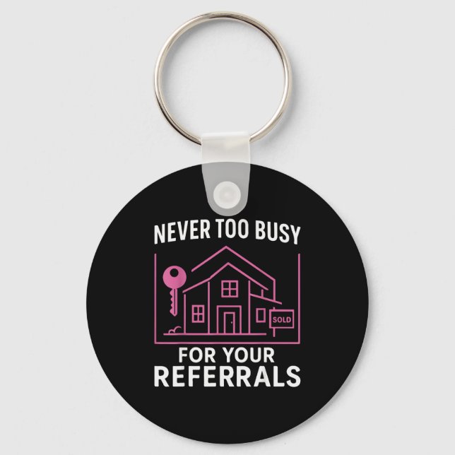 Llavero Realtor Never To Busy For Your Referrals  (Anverso)
