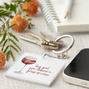 Llavero Red Hey Chica, Mereces Una Cita De Vino
