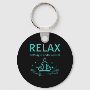 Llavero Relajarse Nada Está Bajo Control Yoga Mindfulness