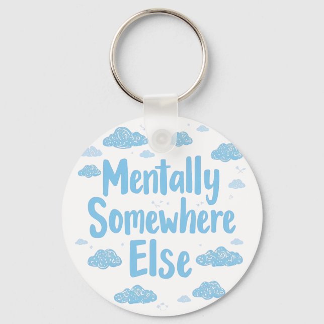 Llavero Relatable "Mentally Somewhere Else" with Clouds (Anverso)