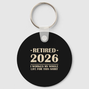 Llavero Retirado 2026 Trabajé Toda Mi Vida Por Esta Camisa