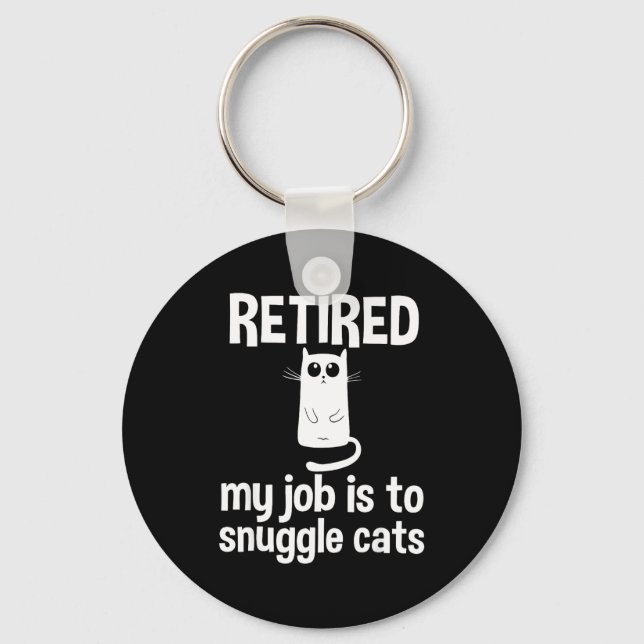 Llavero Retired My Job Is To Snuggle Cats Funny Retirement (Anverso)