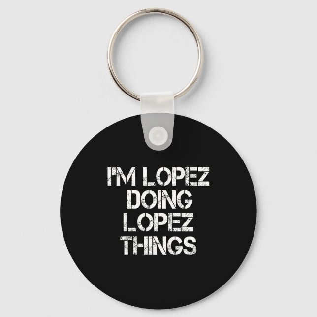 Llavero Retro Im Lopez Doing Lopez Things Quote Funny  (Anverso)