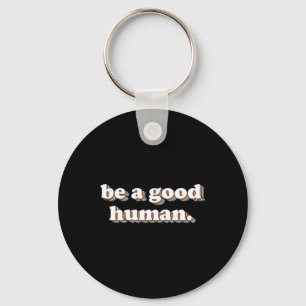 Llavero Retro Ser una buena positividad humana Amabilidad
