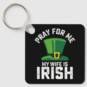 Llavero Reza Por Mí Mi Esposa Es Irlandesa Día de San Patr