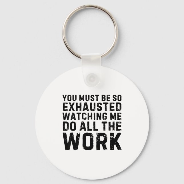 Llavero Saying Must Be So Exhausted Watching Me Do The All (Anverso)