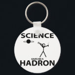 Llavero Science Gives Me a Hadron Stick Figure Nerd Gear<br><div class="desc">Science Gives Me a Hadron Stick Figure Nerd Gear features super scientifically accurate stick man with telescope and test tube. This would be great to show off in your Math, Science, or Physics class, as a Teacher, Student, Lab Assistant. In fact, you'll be the talk of everyone in the Large...</div>